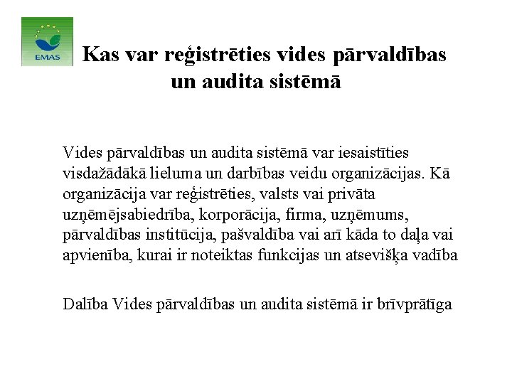 Kas var reģistrēties vides pārvaldības un audita sistēmā Vides pārvaldības un audita sistēmā var Kas var reģistrēties vides pārvaldības un audita sistēmā Vides pārvaldības un audita sistēmā var
