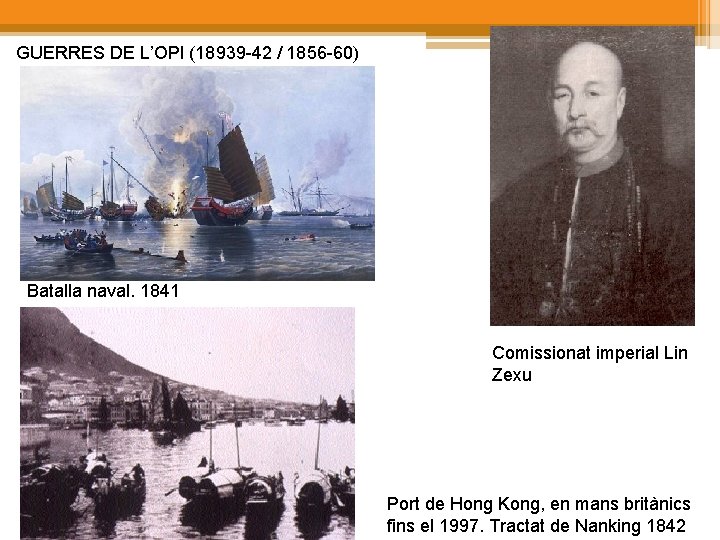 GUERRES DE L’OPI (18939 -42 / 1856 -60) Batalla naval. 1841 Comissionat imperial Lin