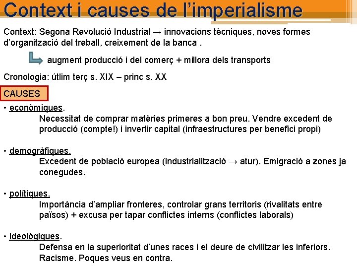 Context i causes de l’imperialisme Context: Segona Revolució Industrial → innovacions tècniques, noves formes