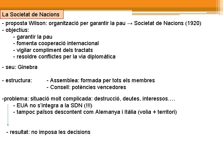 La Societat de Nacions - proposta Wilson: organització per garantir la pau → Societat