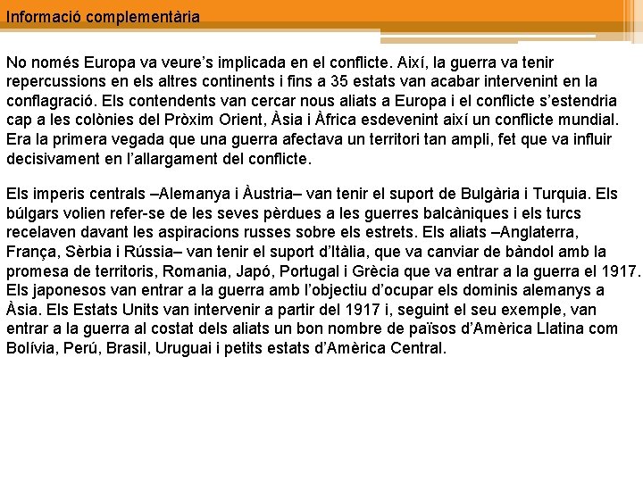 Informació complementària No només Europa va veure’s implicada en el conflicte. Així, la guerra