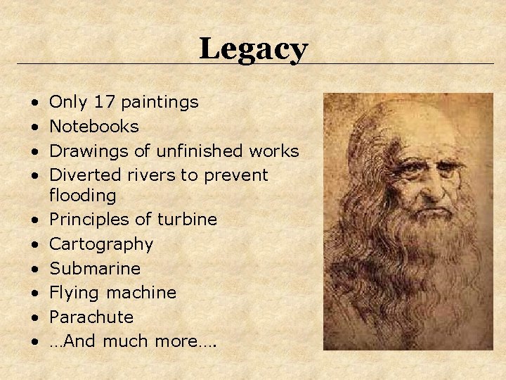 Legacy • • • Only 17 paintings Notebooks Drawings of unfinished works Diverted rivers Legacy • • • Only 17 paintings Notebooks Drawings of unfinished works Diverted rivers