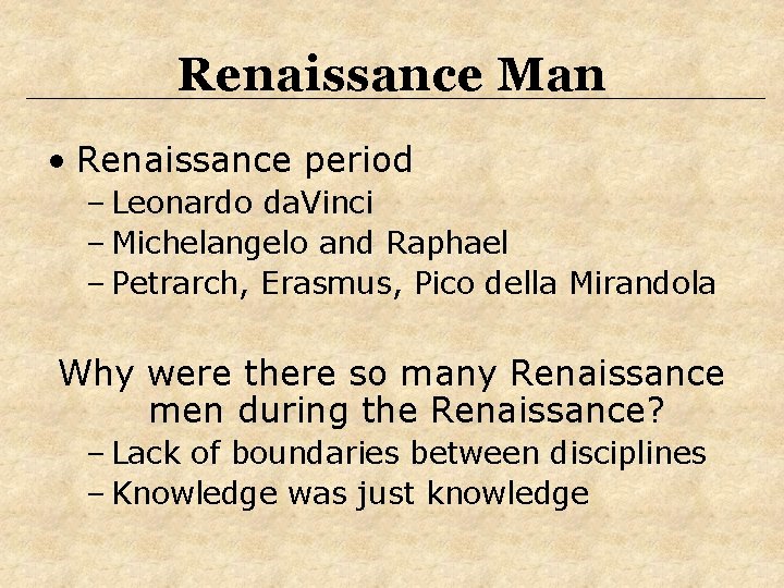 Renaissance Man • Renaissance period – Leonardo da. Vinci – Michelangelo and Raphael – Renaissance Man • Renaissance period – Leonardo da. Vinci – Michelangelo and Raphael –