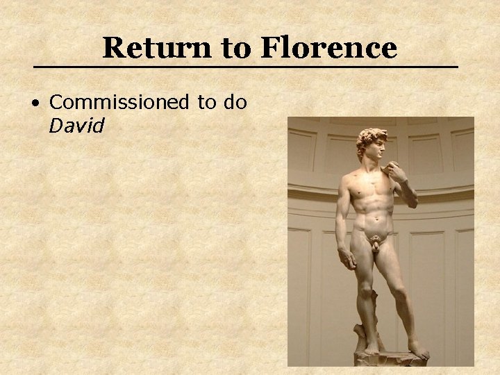 Return to Florence • Commissioned to do David Return to Florence • Commissioned to do David