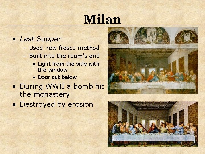Milan • Last Supper – Used new fresco method – Built into the room's Milan • Last Supper – Used new fresco method – Built into the room's