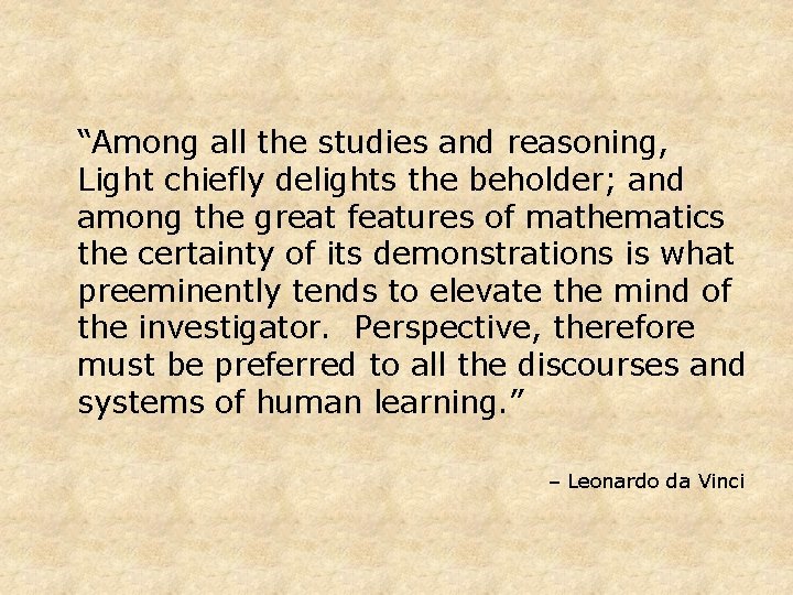 “Among all the studies and reasoning, Light chiefly delights the beholder; and among the “Among all the studies and reasoning, Light chiefly delights the beholder; and among the