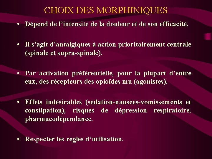 CHOIX DES MORPHINIQUES • Dépend de l’intensité de la douleur et de son efficacité.