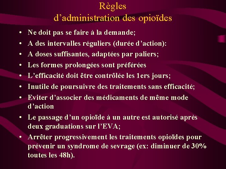 Règles d’administration des opioïdes • • Ne doit pas se faire à la demande;