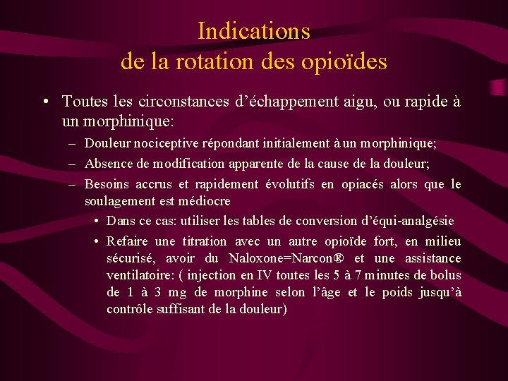 Indications de la rotation des opioïdes • Toutes les circonstances d’échappement aigu, ou rapide