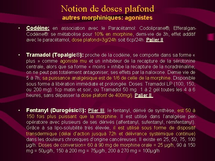 Notion de doses plafond autres morphiniques: agonistes • Codéine: en association avec le Paracétamol: