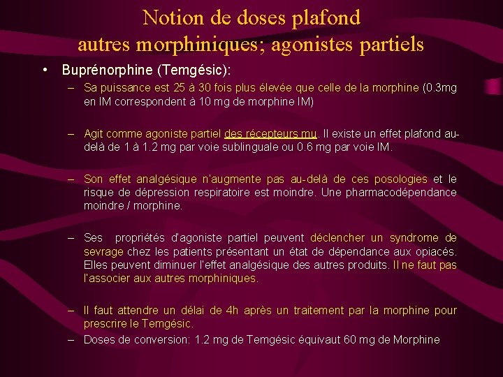 Notion de doses plafond autres morphiniques; agonistes partiels • Buprénorphine (Temgésic): – Sa puissance