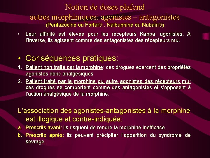 Notion de doses plafond autres morphiniques: agonistes – antagonistes (Pentazocine ou Fortal® , Nalbuphine