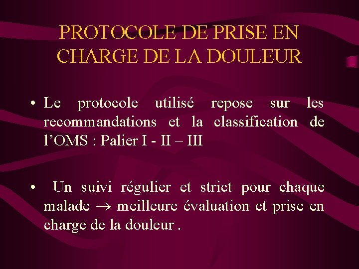 PROTOCOLE DE PRISE EN CHARGE DE LA DOULEUR • Le protocole utilisé repose sur