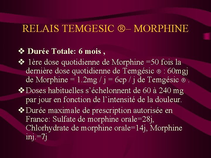 RELAIS TEMGESIC – MORPHINE v Durée Totale: 6 mois , v 1ère dose quotidienne