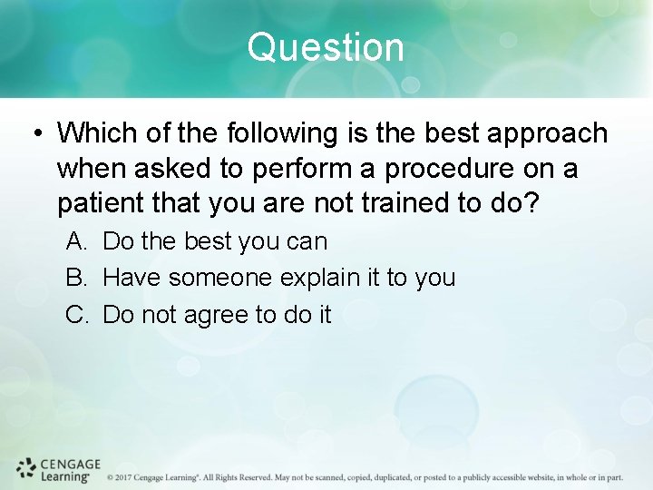 Question • Which of the following is the best approach when asked to perform