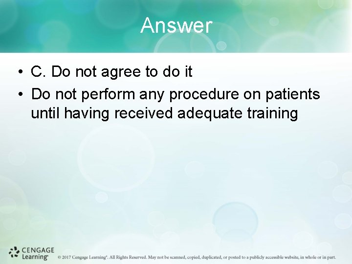 Answer • C. Do not agree to do it • Do not perform any