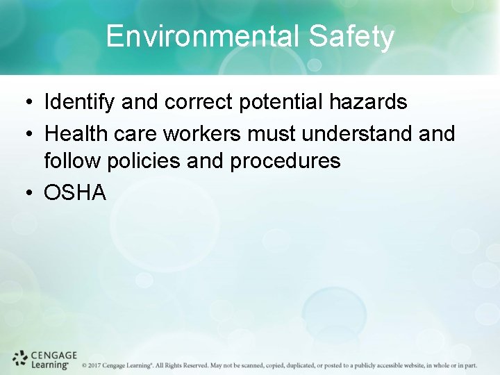 Environmental Safety • Identify and correct potential hazards • Health care workers must understand