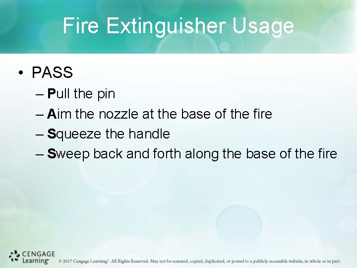 Fire Extinguisher Usage • PASS – Pull the pin – Aim the nozzle at