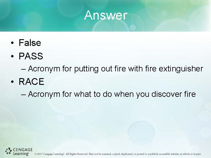 Answer • False • PASS – Acronym for putting out fire with fire extinguisher