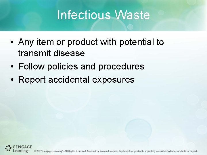 Infectious Waste • Any item or product with potential to transmit disease • Follow