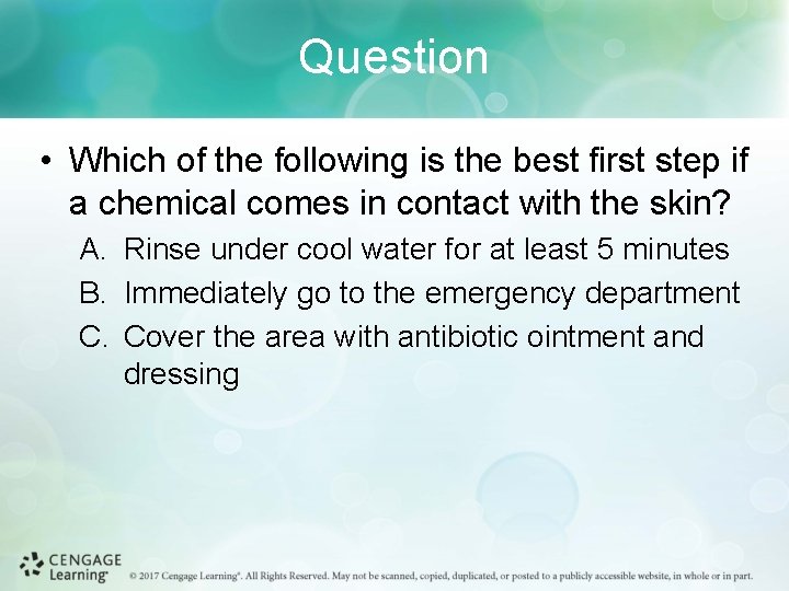 Question • Which of the following is the best first step if a chemical