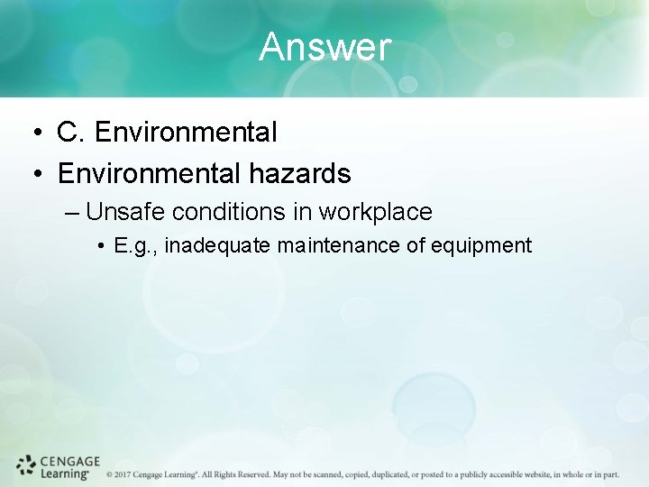 Answer • C. Environmental • Environmental hazards – Unsafe conditions in workplace • E.