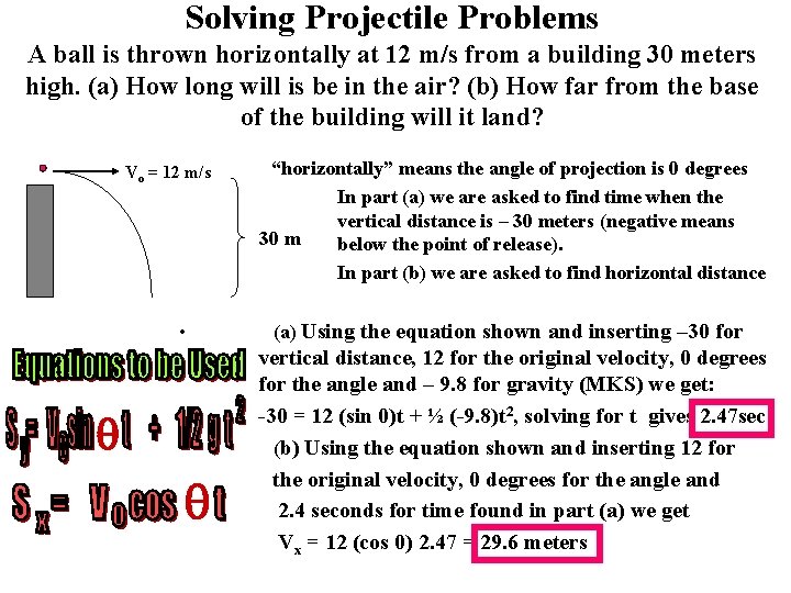 Solving Projectile Problems A ball is thrown horizontally at 12 m/s from a building