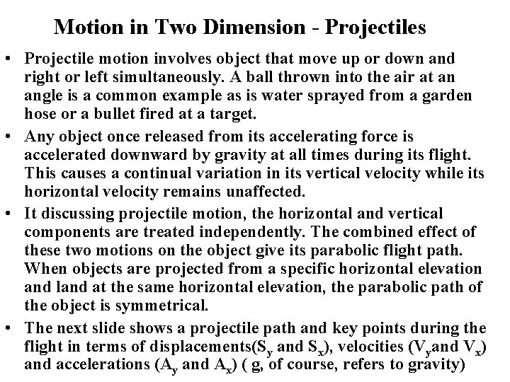 Motion in Two Dimension - Projectiles • Projectile motion involves object that move up