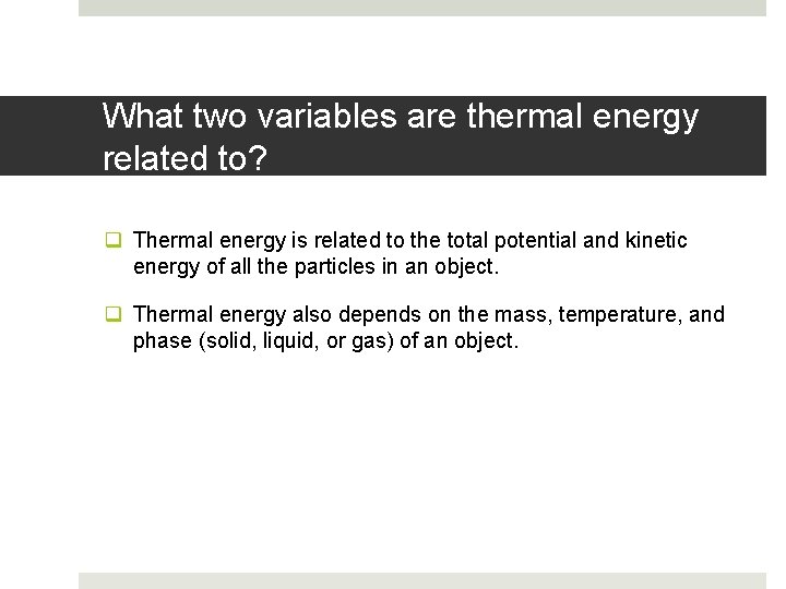 What two variables are thermal energy related to? q Thermal energy is related to