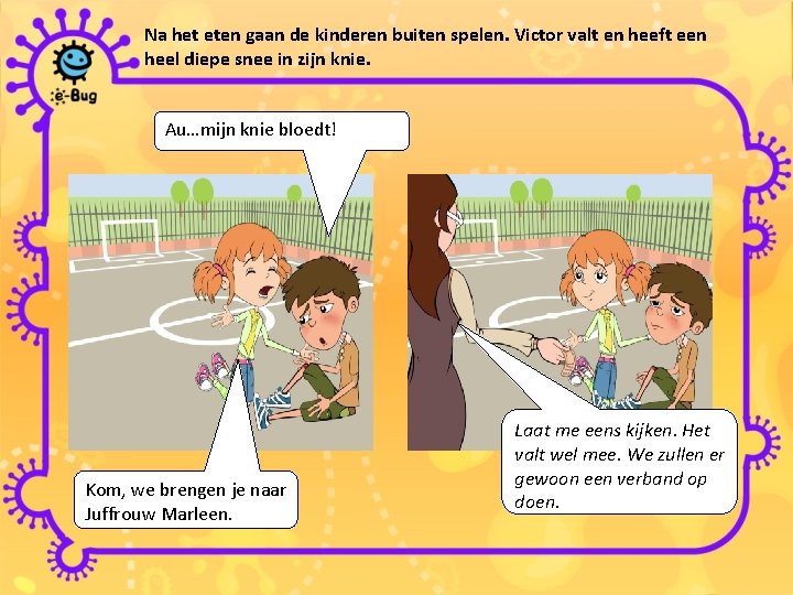 Na het eten gaan de kinderen buiten spelen. Victor valt en heeft een heel