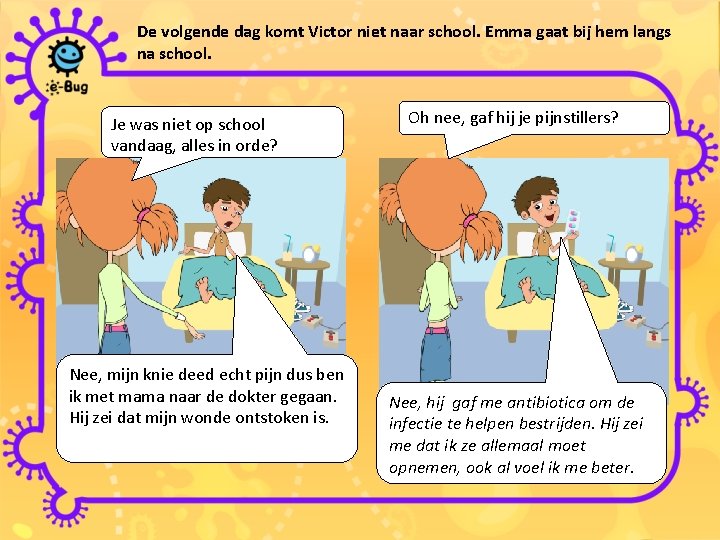 De volgende dag komt Victor niet naar school. Emma gaat bij hem langs na