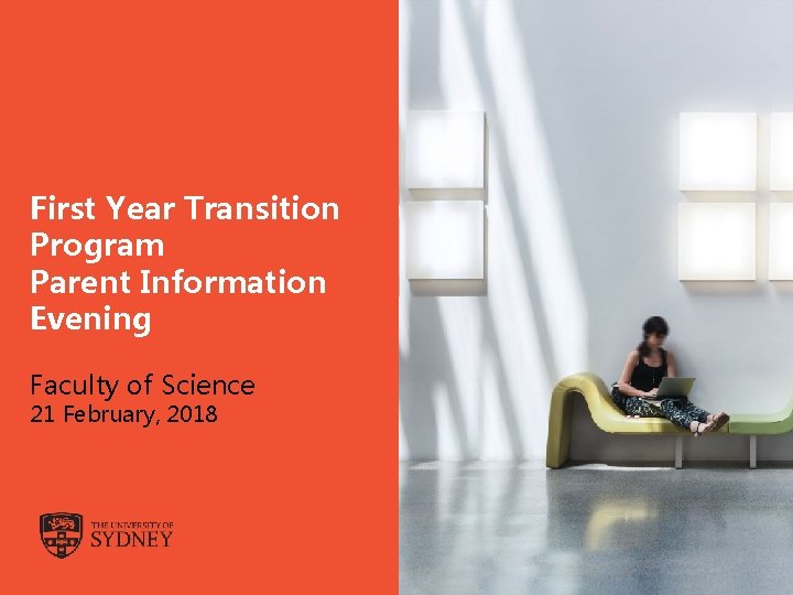First Year Transition Program Parent Information Evening Faculty of Science 21 February, 2018 The