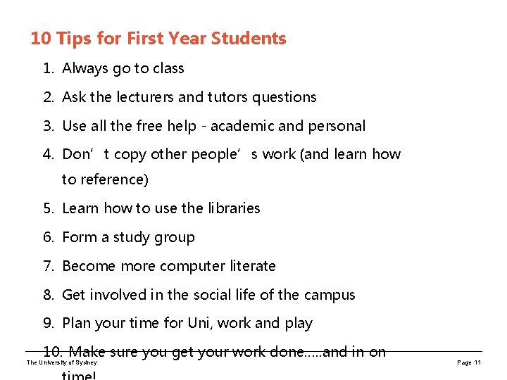 10 Tips for First Year Students 1. Always go to class 2. Ask the