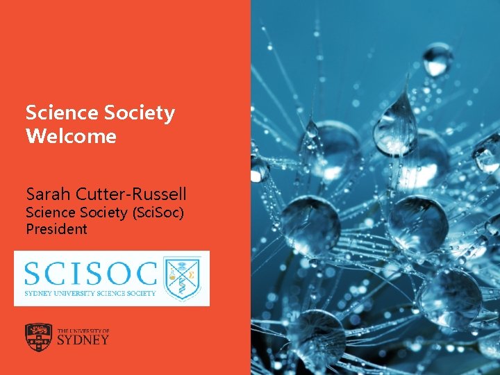 Science Society Welcome Sarah Cutter-Russell Science Society (Sci. Soc) President The University of Sydney