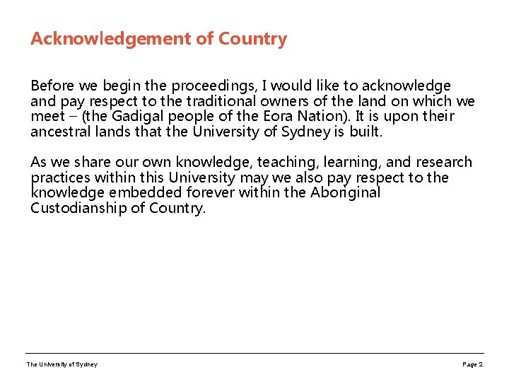 Acknowledgement of Country Before we begin the proceedings, I would like to acknowledge and