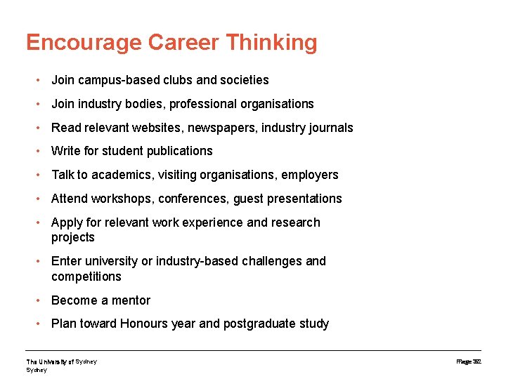 Encourage Career Thinking • Join campus-based clubs and societies • Join industry bodies, professional