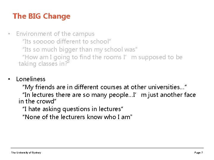 The BIG Change • Environment of the campus “Its sooooo different to school” “Its