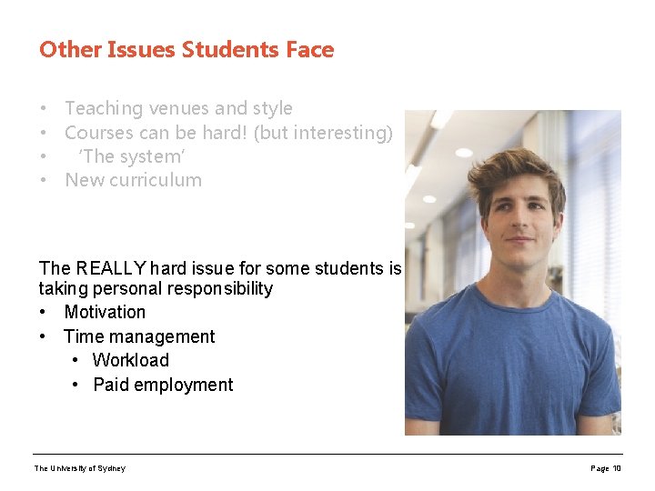 Other Issues Students Face • • Teaching venues and style Courses can be hard!