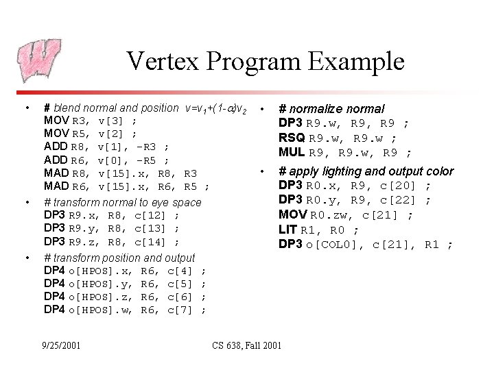 Vertex Program Example • # blend normal and position v=v 1+(1 - )v 2