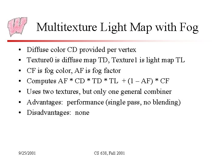 Multitexture Light Map with Fog • • Diffuse color CD provided per vertex Texture
