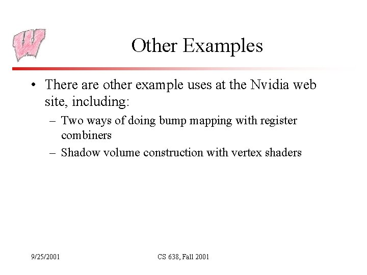 Other Examples • There are other example uses at the Nvidia web site, including: