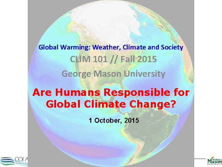 Global Warming: Weather, Climate and Society CLIM 101 // Fall 2015 George Mason University