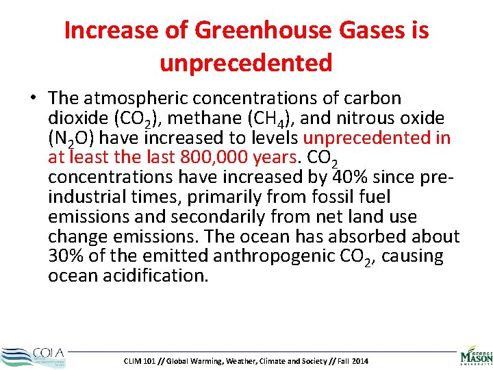 Increase of Greenhouse Gases is unprecedented • The atmospheric concentrations of carbon dioxide (CO