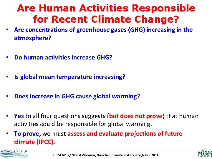 Are Human Activities Responsible for Recent Climate Change? • Are concentrations of greenhouse gases