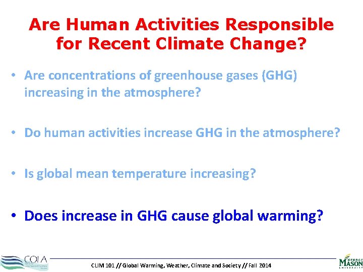 Are Human Activities Responsible for Recent Climate Change? • Are concentrations of greenhouse gases