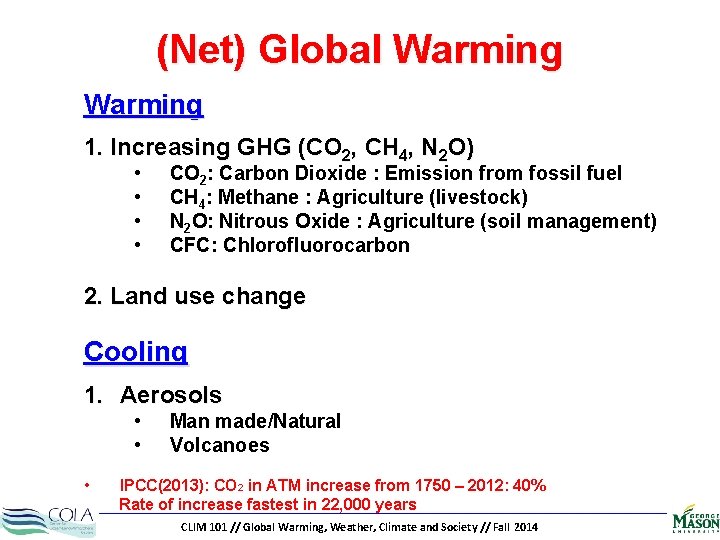 (Net) Global Warming 1. Increasing GHG (CO 2, CH 4, N 2 O) •