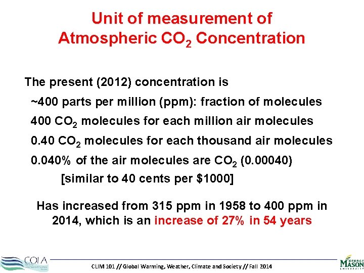 Unit of measurement of Atmospheric CO 2 Concentration The present (2012) concentration is ~400