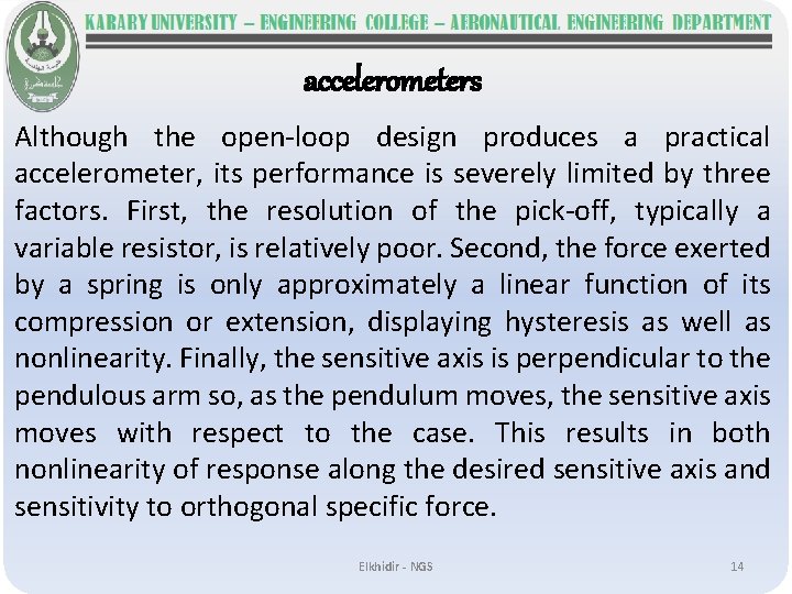 accelerometers Although the open-loop design produces a practical accelerometer, its performance is severely limited