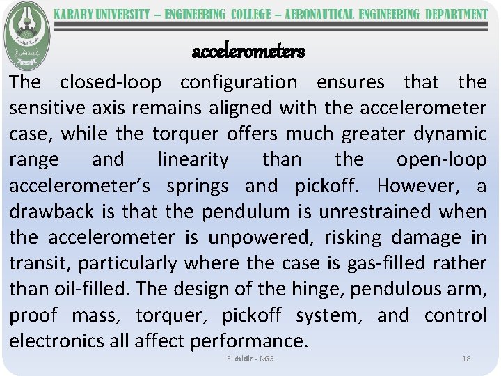 accelerometers The closed-loop configuration ensures that the sensitive axis remains aligned with the accelerometer