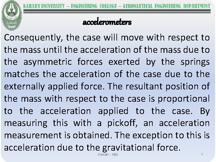 accelerometers Consequently, the case will move with respect to the mass until the acceleration